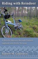 Riding with Reindeer - A Bicycle Odyssey through Finland, Lapland and Arctic Norway 097632881X Book Cover