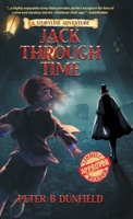 Jack Through Time: A Middle-Grade Time-Travelling Storyline Adventure 0228882753 Book Cover