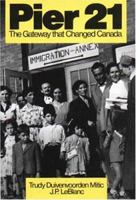 Pier 21: The Gateway That Changed Canada 0889994064 Book Cover
