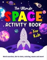 The Ultimate Space Activity Book for Kids: Word searches, dot-to-dot, coloring, mazes and more! (Kids Activity Books) 0645317446 Book Cover