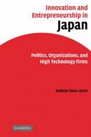 Innovation and Entrepreneurship in Japan: Politics, Organizations, and High Technology Firms 0521125391 Book Cover
