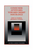 Consumer Attitudes Toward Credit Insurance (Innovations in Financial Markets and Institutions) 0792396715 Book Cover