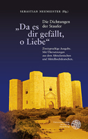 Da Es Dir Gef?llt, O Liebe : Die Dichtungen der Staufer. Zweisprachige Ausgabe. MIT ?bersetzungen Aus Dem Altitalienischen und Mittelhochdeutschen 3825347494 Book Cover