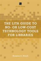 The LITA Guide to No- or Low-Cost Technology Tools for Libraries 1538103117 Book Cover