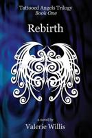 Rebirth (Tattooed Angels, #1) 1644500701 Book Cover