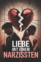 Liebe mit einem Narzissten: toxische Beziehung erkennen, emotionale Abhängigkeit lösen, Selbstwert stärken und endlich Freiheit finden nach Manipulati B0FWKK1Z5V Book Cover