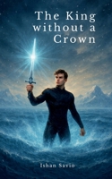 The King without a Crown B0GRWB17NS Book Cover