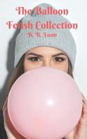 The Balloon Fetish Collection 1075608686 Book Cover