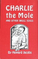 Charlie the Mole and Other Droll Souls 0882890018 Book Cover