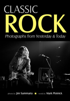 Classic Rock: Photographs from Yesterday & Today 1682034100 Book Cover