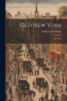 Old New York: A Lecture 1021716057 Book Cover