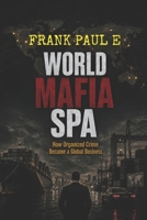 WORLD MAFIA SPA: How Organized Crime Became a Global Business B0H3VX6BTC Book Cover