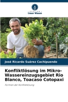 Konfliktlösung im Mikro-Wassereinzugsgebiet Rio Blanco, Toacaso Cotopaxi 6205852829 Book Cover