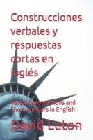 Construcciones verbales y respuestas cortas en inglés: Verbal Constructions and Short Answers in English (Spanish Edition) 1700112228 Book Cover