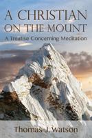 A Christian on the Mount 1546381414 Book Cover