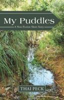 My Puddles: A Non-Fiction Short Story 1504308999 Book Cover