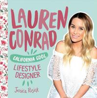 Lauren Conrad: California Cool Lifestyle Designer 153211950X Book Cover