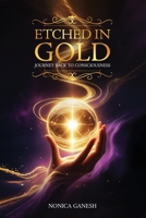 Etched in Gold: Journey back to Consciousness 1967883408 Book Cover