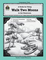 A Guide for Using Walk Two Moons in the Classroom (Literature Units) 0743931602 Book Cover