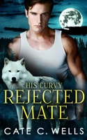 His Curvy Rejected Mate 1959144081 Book Cover