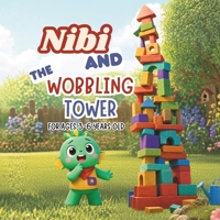 Nibi and the Wobbling Tower.: A Playful Story About Curiosity, Problem-Solving, and Everyday Life Skills B0HK52WRVZ Book Cover