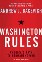 Washington Rules: America's Path to Permanent War 0805094229 Book Cover
