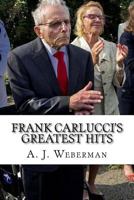 Frank Carlucci's Greatest Hits 1543206018 Book Cover