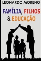 Fam�lia, Filhos e Educa��o: Reflex�es 1677650540 Book Cover