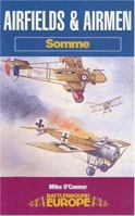 AIRFIELDS AND AIRMEN : SOMME (Battleground Europe) 085052864X Book Cover