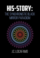 His-story: The Synchronistic Black Mirror Paradigm 1648019242 Book Cover