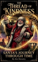 The Thread of Kindness:: Santa's Journey Through Time B0G87CL9GV Book Cover
