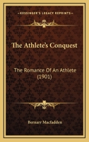 The Athlete's Conquest: The Romance Of An Athlete 1148889639 Book Cover