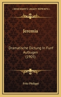 Jeremia: Dramatische Dictung In Funf Aufzugen (1905) 1120304229 Book Cover