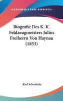 Biografie Des K. K. Feldzeugmeisters Julius Freiherrn Von Haynau (1853) 1160046735 Book Cover