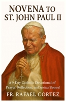 NOVENA TO ST. JOHN PAUL II: A 9-Day Catholic Devotional of Prayer, Reflection, and Spiritual Renewal. B0G5K75RDR Book Cover
