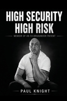 HIGH SECURITY HIGH RISK: MEMOIR OF AN EX-BROADMOOR PATIENT B0GVQKS292 Book Cover