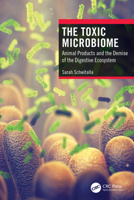 The Toxic Microbiome: Animal Products and the Demise of the Digestive Ecosystem 1032065125 Book Cover