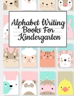 Alphabet Writing Books For Kindergarten: Trace Baby Animal Words With This Cute Workbook - A-Z Letter Tracing Book & ABC Writing Notebook for Toddlers 3749737800 Book Cover