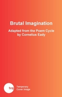 Brutal Imagination (Illuminations) 1636702678 Book Cover