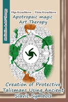 Creation of Protective Talismans Using Ancient Slavic Symbols. Apotropaic Magic. Art Therapy B0CFCQ1K2X Book Cover
