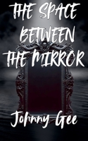The Space Between The Mirror B0DJN5LDWP Book Cover