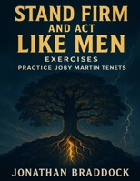 Stand Firm and Act Like Men Exercises: Practice Joby Martin Tenets B0FVNN6LXZ Book Cover