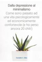 Dalla depressione al minimalismo: come sono passato ad una vita psicologicamente ed economicamente confortevole (e ho perso 20 chili!). (Italian Edition) 1093511338 Book Cover