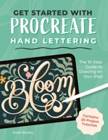 Get Started with Procreate Hand Lettering: A 10-Step Guide to Drawing on Your iPad 1446317811 Book Cover
