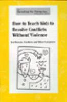 How to Teach Kids to Resolve Conflicts Without Violence: For Parents, Teachers, and Other Caregivers 1562461702 Book Cover