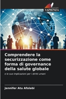 Comprendere la securizzazione come forma di governance della salute globale: e le sue implicazioni per i diritti umani (Italian Edition) B0CK3QR2FL Book Cover