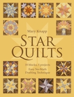 Star Quilts: 35 Blocks, 5 Projects - Easy No-Math Drafting Technique 1607056577 Book Cover