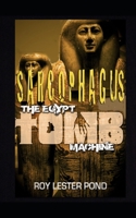 The Egypt Tomb Machine: A Young Archaeologist... a Life or Death Quest in a Realm Before the Pharaohs 1453759441 Book Cover