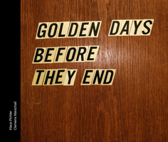 Klaus Pichler & Clemens Marschall: Golden Days Before They End 3906803066 Book Cover