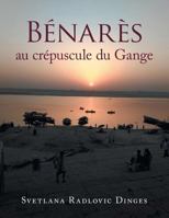B�nar�s Au Cr�puscule Du Gange 1543492347 Book Cover